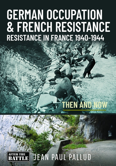 German Occupation & French Resistance - The Early Struggle: Resistance in France 1940-1943 Then and Now