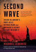 Second Wave: Inside Al Qaeda's Post-9/11 Attack Plan and America's Secret Effort to Stop It