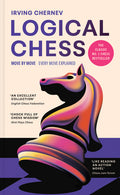 Logical Chess: Move by Move: Every Move Explained