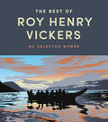 The Best of Roy Henry Vickers: 80 Selected Works