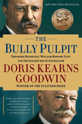 The Bully Pulpit: Theodore Roosevelt, William Howard Taft, and the Golden Age of Journalism - Ingram