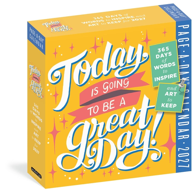 Today Is Going to Be a Great Day! Page-A-Day(r) Calendar 2027: 365 Days of Words to Inspire and Art to Keep