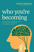 Who You're Becoming: The Slow and Courageous Work of Cultivating Character in a Narcissistic Age