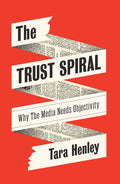 The Trust Spiral: Why the Media Needs Objectivity