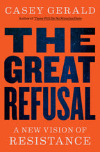The Great Refusal: A New Vision of Resistance