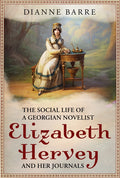 The Social Life of a Georgian Novelist: Elizabeth Hervey and Her Journals