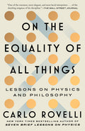 On the Equality of All Things: Lessons on Physics and Philosophy