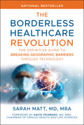 The Borderless Healthcare Revolution: The Definitive Guide to Breaking Geographic Barriers Through Technology - Ingram