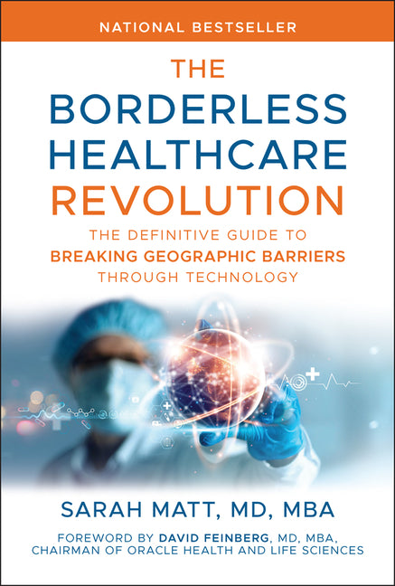 The Borderless Healthcare Revolution: The Definitive Guide to Breaking Geographic Barriers Through Technology - Ingram