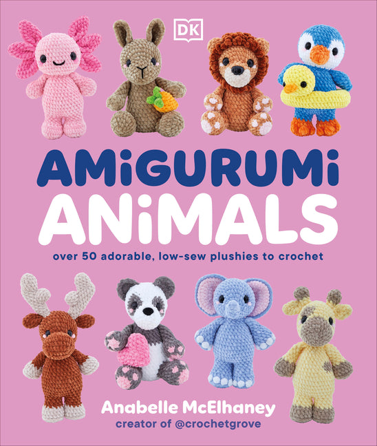 Amigurumi Animals: Over 50 Adorable, Low-Sew Plushies to Crochet