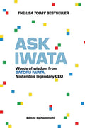 Ask Iwata: Words of Wisdom from Satoru Iwata, Nintendo's Legendary CEO