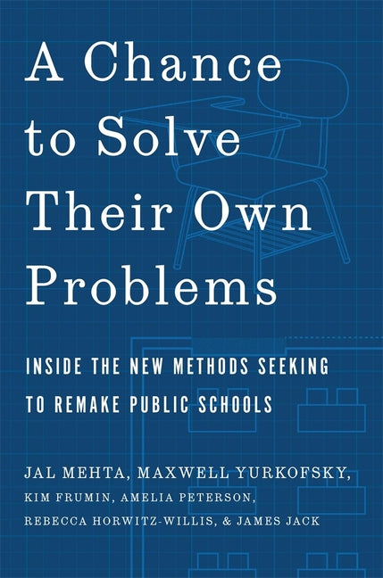 A Chance to Solve Their Own Problems: Inside the New Methods Seeking to Remake Public Schools