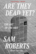 Are They Dead Yet?: The Art of the Obit