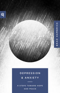 Depression and Anxiety: 9 Steps Toward Hope and Peace