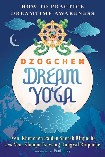 Dzogchen Dream Yoga: How to Practice Dreamtime Awareness