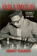 The Life & Games of Vasily Smyslov Volume II: The Challenger: 1948-1953