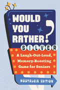 Would You Rather? Silver: Nostalgia Edition: A Laugh-Out-Loud, Memory-Boosting Game for Seniors