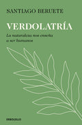 Verdolatría. La Naturaleza Nos Enseña a Ser Humanos / Green Devotion