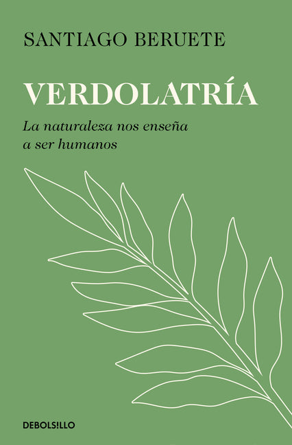 Verdolatría. La Naturaleza Nos Enseña a Ser Humanos / Green Devotion