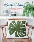 Mindful Making: De-Stress with 35 Creative Craft Projects