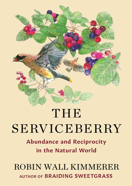 The Serviceberry: Abundance and Reciprocity in the Natural World - Ingram