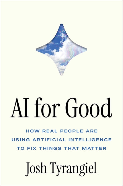 AI for Good: How Real People Are Using Artificial Intelligence to Fix Things That Matter - Ingram