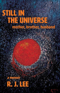 Still in the Universe: mother, brother, husband