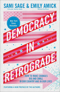 Democracy in Retrograde: How to Make Changes Big and Small in Our Country and in Our Lives - Ingram