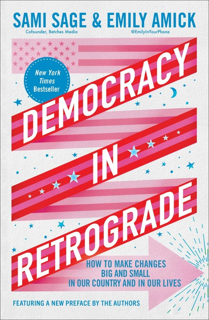 Democracy in Retrograde: How to Make Changes Big and Small in Our Country and in Our Lives - Ingram
