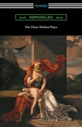 The Three Theban Plays: Antigone, Oedipus the King, and Oedipus at Colonus (Translated by Francis Storr with Introductions by Richard C. Jebb) - Ingram
