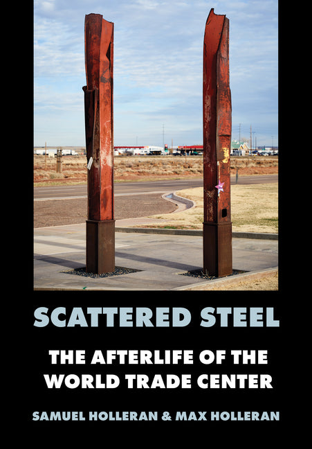 Scattered Steel: The Afterlife of the World Trade Center