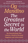 The Greatest Secret in the World: The Powerful Book That Unlocks a World of Personal Happiness and Achievement