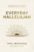 Everyday Hallelujah: Unlocking Deep Joy Through Everyday Acts of Worship