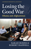 Losing the Good War: Obama and Afghanistan
