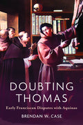 Doubting Thomas: Early Franciscan Disputes with Aquinas