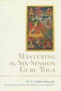 Mastering the Six-Session Guru Yoga: A Comprehensive Guide
