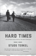 Hard Times: An Illustrated Oral History of the Great Depression - Ingram