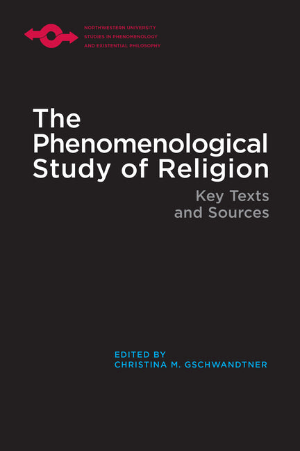 The Phenomenological Study of Religion: Key Texts and Sources