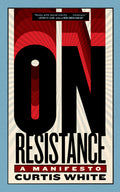 On Resistance: A Manifesto