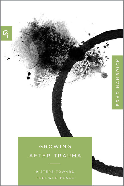 Growing After Trauma: 9 Steps Toward Renewed Peace