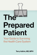 The Prepared Patient: Your Guide to Surviving the Health Care System