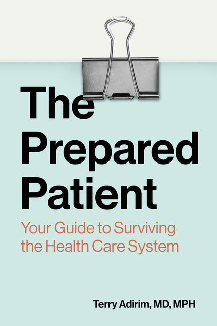 The Prepared Patient: Your Guide to Surviving the Health Care System