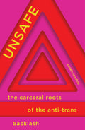Unsafe: The Carceral Roots of the Anti-Trans Backlash
