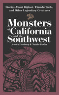 Monsters of California and the Southwest: Stories about Bigfoot, Thunderbirds, and Other Legendary Creatures