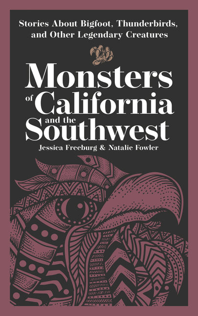 Monsters of California and the Southwest: Stories about Bigfoot, Thunderbirds, and Other Legendary Creatures