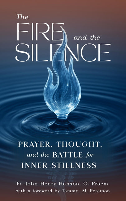 The Fire and the Silence: Prayer, Thought, and the Battle for Inner Stillness