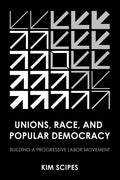 Unions, Race, and Popular Democracy: Building a Progressive Labor Movement