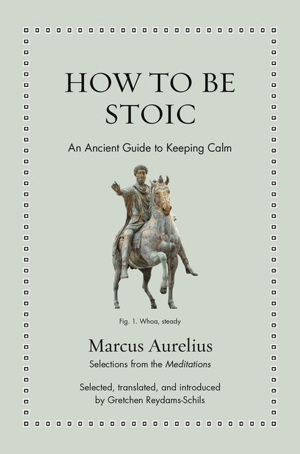 How to Be Stoic: An Ancient Guide to Keeping Calm - Ingram