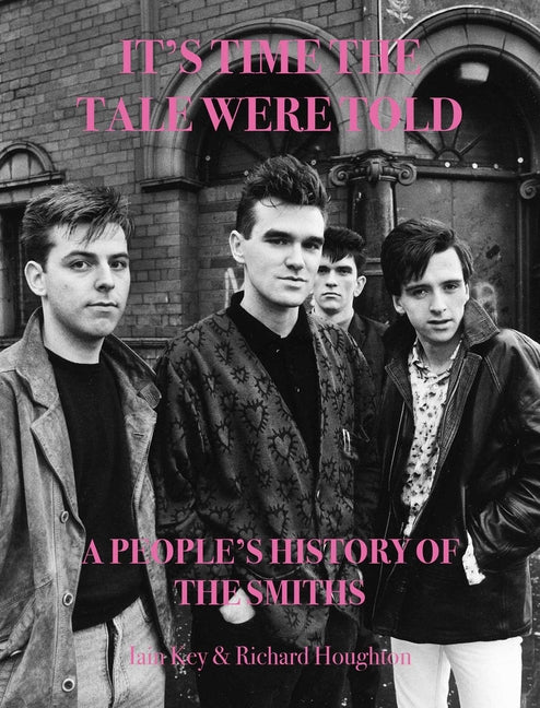 It's Time the Tale Were Told: A People's History of the Smiths