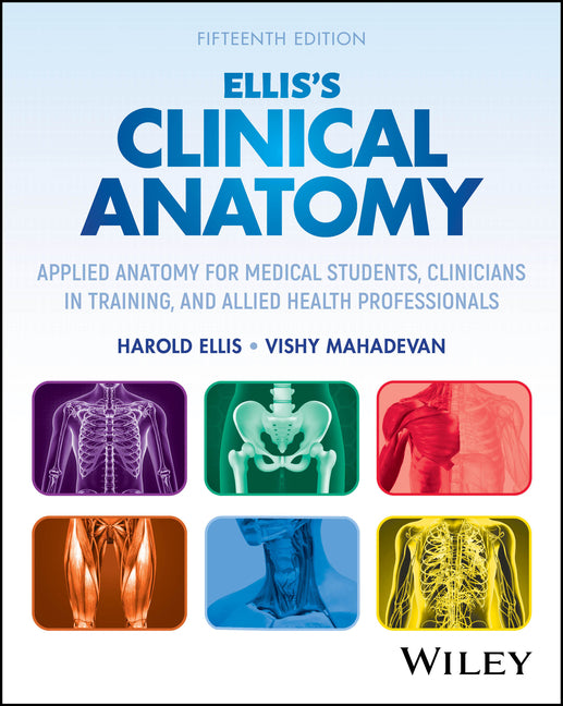 Ellis's Clinical Anatomy: Applied Anatomy for Medical Students, Clinicians in Training, and Allied Health Professionals